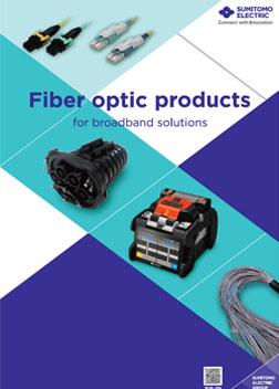 Fiber optic products for broadband solutions